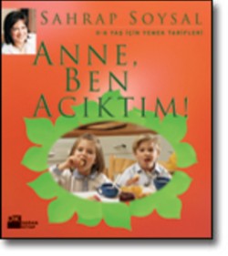 Anne, Ben Acıktım!<br><span>0-6 Yaş İçin Yemek Tarifleri</span>