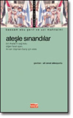 Ateşle Sınandılar<br><span>Biri Arafat'ın Sağ Kolu Diğeri İsrail Ajanı, İki Can Düşmanı Barış İçin Elele</span>