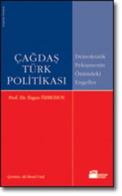 Çağdaş Türk Politikası<br><span>Demokratik Pekişmenin Önündeki Engeller</span>