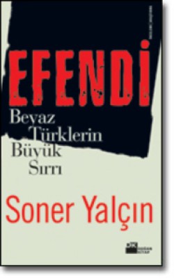 Efendi<br><span>Beyaz Türklerin Büyük Sırrı</span>