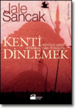 Kenti Dinlemek<br><span>Büyülü Kent İstanbul’dan Öyküler</span>