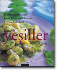 Lezzetli Yeşiller Kitabı<br><span>Dünya Mutfaklarına Lezzet Katan Yeşillikler ve 170'ten Fazla Tarif</span>