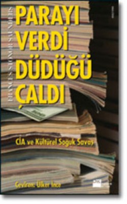 Parayı Verdi Düdüğü Çaldı<br><span>CİA ve Kültürel Soğuk Savaş</span>