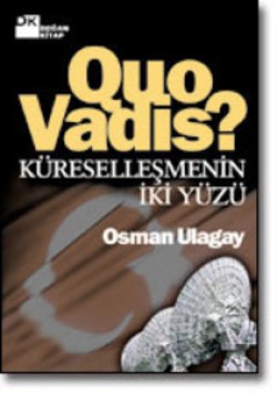 Quo Vadis<br><span>Küreselleşmenin İki Yüzü</span>