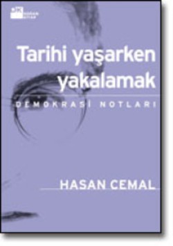 Tarihi Yaşarken Yakalamak<br><span>Demokrasi Notları</span>