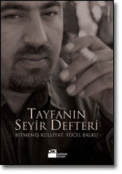 Tayfanın Seyir Defteri<br><span>Bitmemiş Külliyat: Yücel Balku</span>