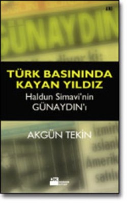 Türk Basınında Kayan Yıldız<br><span>Haldun Simavi'nin "Günaydın"ı</span>