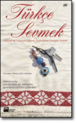 Türkçe Sevmek<br><span>Türkiye’de Yaşayan Yabancı Kadınların Gözüyle Türkler</span>