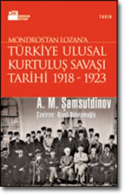 Türkiye Ulusal Kurtuluş Savaşı Tarihi 1918-1923<br><span>Mondros'dan Lozan'a</span>