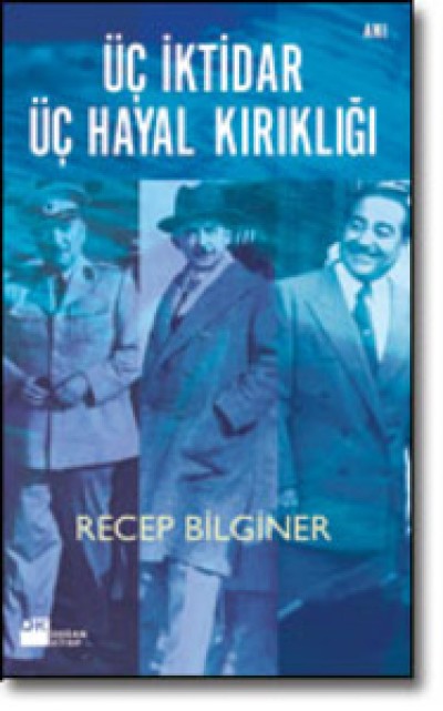 Üç İktidar Üç Hayal Kırıklığı