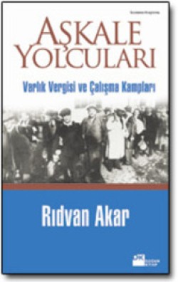 Aşkale Yolcuları<br><span>Varlık Vergisi ve Çalışma Kampları</span>