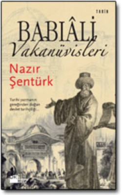 Babıâli Vakanüvisleri<br><span>İlk Resmi Tarihçiler</span>