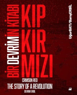 Kıpkırmızı<br><span>Bir Devrimin Kitabı “Devrim Erbil Sanatı”</span>