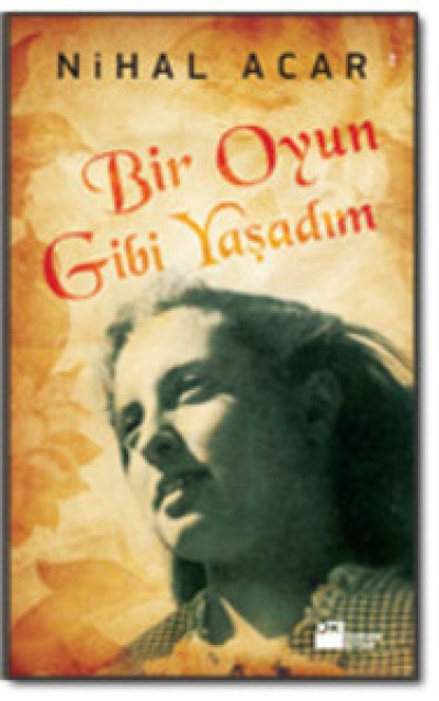 Bir Oyun Gibi Yaşadım