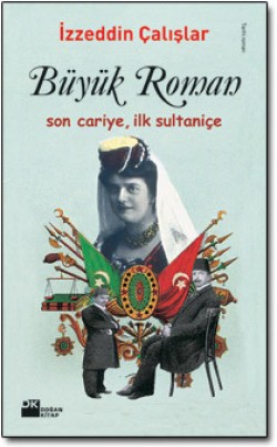 Büyük Roman<br><span>Son Cariye, İlk Sultaniçe</span>