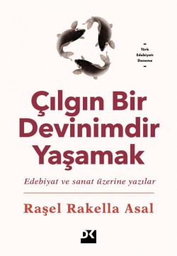 Çılgın Bir Devinimdir Yaşamak