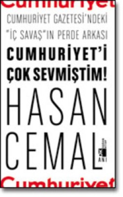 Cumhuriyet'i Çok Sevmiştim<br><span>Cumhuriyet Gazetesi'ndeki "iç savaş"ın perde arkası</span>