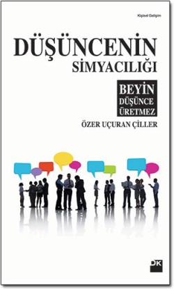  Düşüncenin Simyacılığı <br><span> Beyin Düşünce Üretmez </span>