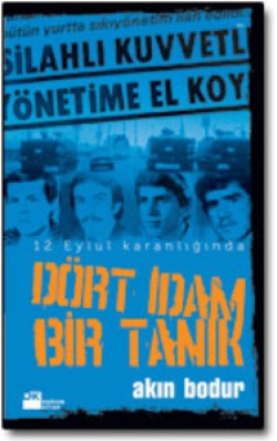 Dört İdam Bir Tanık<br><span>12 Eylül karanlığında</span>