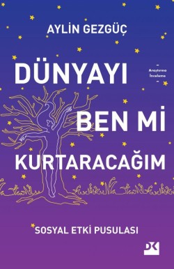 Dünyayı Ben Mi Kurtaracağım