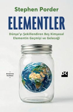Elementler<br><span>Dünya’yı Şekillendiren Beş Kimyasal Elementin Geçmişi ve Geleceği</span>