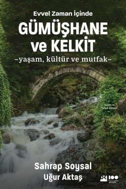 Evvel Zaman İçinde Gümüşhane Ve Kelkit<br><span>Yaşam, Kültür Ve Mutfak</span>