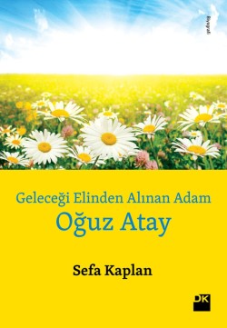 Geleceği Elinden Alınan Adam - Oğuz Atay