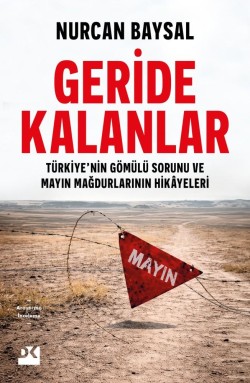 Geride Kalanlar<br><span>Türkiye’nin Gömülü Sorunu ve Mayın Mağdurlarının Hikâyeleri</span>