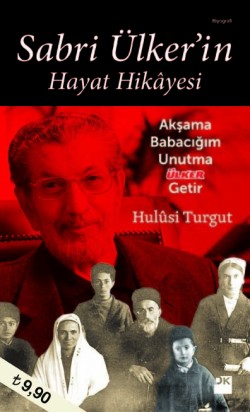 Sabri Ülker'in Hayat Hikâyesi<br><span>Akşama Babacığım Unutma Ülker Getir</span>