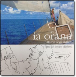 Ia Orana<br><span>Akın’ın seyir defteri Birol’un resim defteri</span>