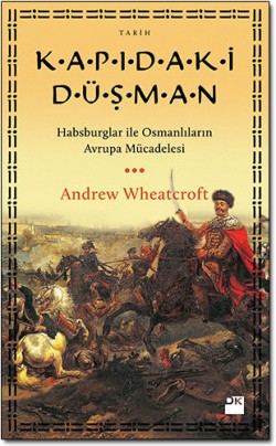  Kapıdaki Düşman <br><span> Habsburglar ile Osmanlıların Avrupa Mücadelesi </span>