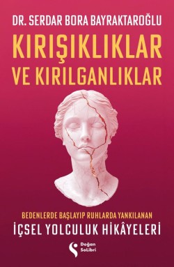 Kırışıklıklar ve Kırılganlıklar<br><span>Bedenlerde Başlayıp Ruhlarda Yankılanan İçsel Yolculuk Hikâyeleri</span>