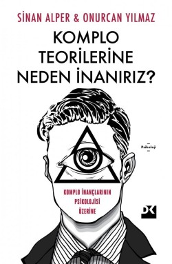 Komplo Teorilerine Neden İnanırız?<br><span>Komplo İnançlarının Psikolojisi Üzerine</span>