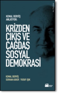 Krizden Çıkış ve Çağdaş Sosyal Demokrasi<br><span>Kemal Derviş Anlatıyor </span>