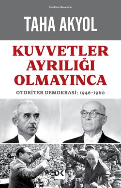 Kuvvetler Ayrılığı Olmayınca<br><span>Otoriter Demokrasi: 1946-1960</span>