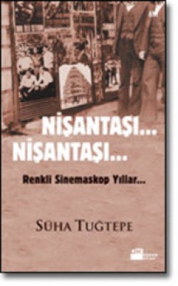 Nişantaşı... Nişantaşı...<br><span>Renkli Sinemaskop Yıllar...</span>