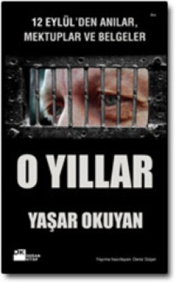 O Yıllar<br><span>12 Eylül’den Anılar, Mektuplar ve Belgeler</span>