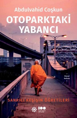 Otoparktaki Yabancı<br><span>Sanrılı Keşişin Öğretileri</span>