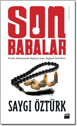 Son Babalar<br><span>Yeraltı Dünyasında Değişen Yapı, Değişen Kimlikler</span>