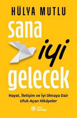 Sana İyi Gelecek<br><span>Hayat, İletişim ve İyi Olmaya Dair Ufuk Açan Hikâyeler</span>