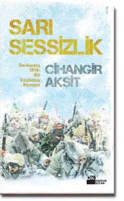 Sarı Sessizlik<br><span>Sarıkamış 1914: Bir Kayboluş Romanı</span>