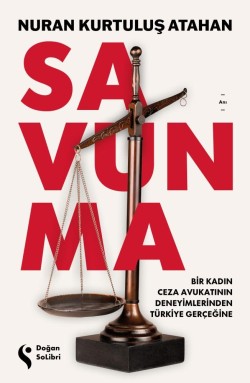 Savunma<br><span>Bir Kadın Ceza Avukatının Deneyimlerinden Türkiye Gerçeğine</span>
