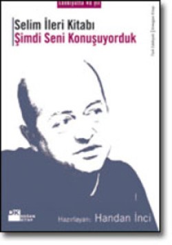 Selim İleri Kitabı<br><span>Şimdi Seni Konuşuyorduk</span>