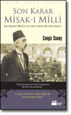 Son Karar Misak-ı Milli<br><span>Son Osmanlı Meclisi'nin yakın tarihe yön veren kararı</span>