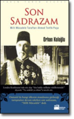 Son Sadrazam<br><span>Milli Mücadele Taraftarı Ahmed Tevfik Paşa</span>