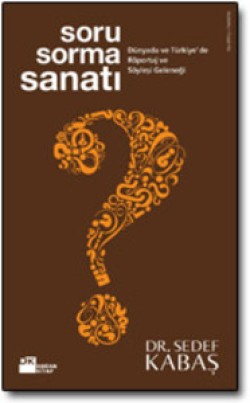 Soru Sorma Sanatı<br><span>Dünyada ve Türkiye'de Röportaj ve Söyleşi Geleneği</span>