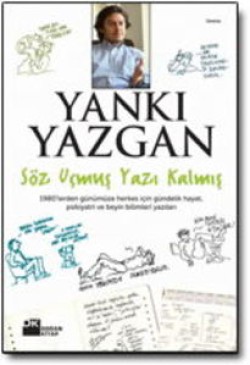 Söz Uçmuş, Yazı Kalmış<br><span>Hiç değişmeyen insanlık hallerine dair lezzetli bir okuma serüveni…</span>