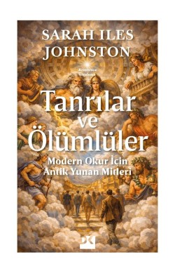 Tanrılar ve Ölümlüler<br><span>Modern Okur İçin Antik Yunan Mitleri</span>