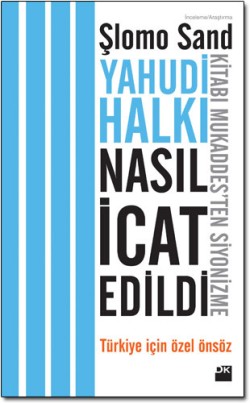 Yahudi Halkı Nasıl İcat Edildi?<br><span>Kitabı Mukaddes'ten Siyonizme</span>